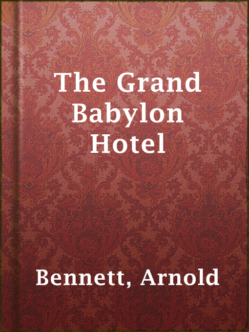 Title details for The Grand Babylon Hotel by Arnold Bennett - Available